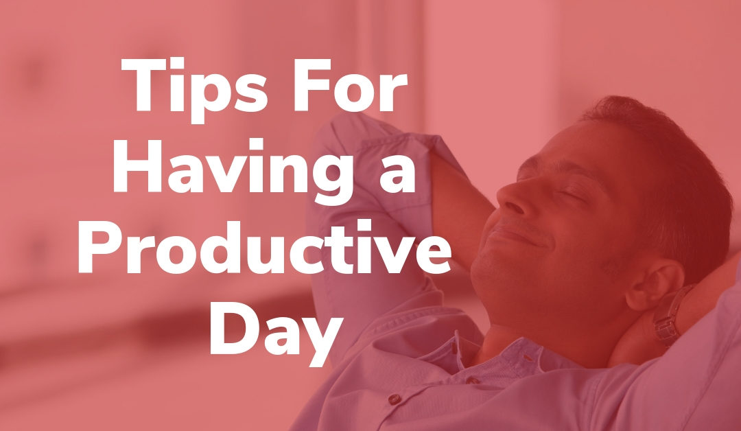 Tips For Having a Productive Day