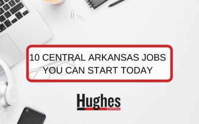 10 Central Arkansas Jobs You Can Start Today!